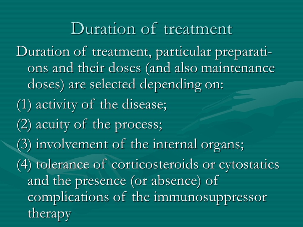 Duration of treatment Duration of treatment, particular preparati- ons and their doses (and also
